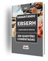 Caderno EBSERH - Conhecimentos Básicos - 250 Questões Comentadas