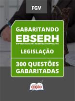 Caderno EBSERH - Legislação - 300 Questões Gabaritadas