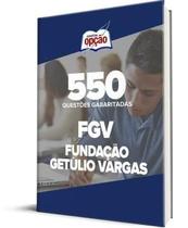 Caderno FGV - 550 Questões Gabaritadas Caderno FGV - 550 Questões Gabaritadas