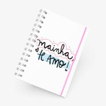 Caderno Grande 19x27cm - Dia das Mães - Mainha, Te Amo Caderno Grande 19x27cm - Dia das Mães - Mainha, Te Amo