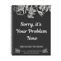 Caderno Organizador End of Life Planner Desculpe, o problema é seu Caderno Organizador End of Life Planner Desculpe, o problema é seu