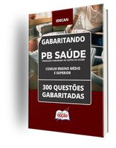 Caderno PB Saúde - Comum Ensino Médio e Superior - 300 Questões Gabaritadas Caderno PB Saúde - Comum Ensino Médio e Superior - 300 Questões Gabaritadas