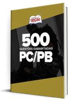 Caderno PC-PB - 500 Questões Gabaritadas