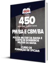 Caderno PM-BA e CBM-BA - Curso de Formação de Oficiais - 450 Questões Gabaritadas