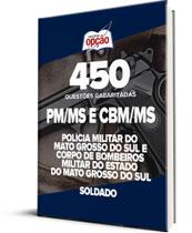 Caderno PM-MS e CBM-MS - Soldado - 450 Questões Gabaritadas Caderno PM-MS e CBM-MS - Soldado - 450 Questões Gabaritadas