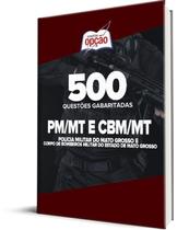 Caderno PM-MT e CBM-MT - 500 Questões Gabaritadas Caderno PM-MT e CBM-MT - 500 Questões Gabaritadas