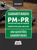 Caderno PM-PR - Cadete Policial Militar - 450 Questões Gabaritadas Caderno PM-PR - Cadete Policial Militar - 450 Questões Gabaritadas