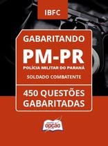 Caderno PM-PR - Soldado Combatente - 450 Questões Gabaritadas