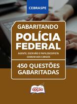 Caderno Polícia Federal - Comum aos Cargos - Agente, Escrivão e Papiloscopista - 450 Questões Gabaritadas