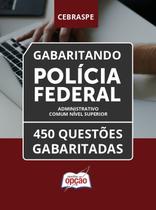 Caderno Polícia Federal (PF) - Administrativo (Comum Nível Superior) - 450 Questões Gabaritadas
