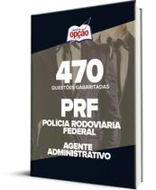 Caderno PRF - Agente Administrativo - 470 Questões Gabaritadas Caderno PRF - Agente Administrativo - 470 Questões Gabaritadas