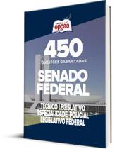 Caderno Senado Federal - Técnico Legislativo - Especialidade: Policial Legislativo Federal - 450 Questões Gabaritadas Caderno Senado Federal - Técnico Legislativo - Especialidade: Policial Legislativo Federal - 450 Questões Gabaritadas
