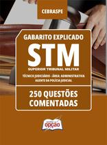 Caderno STM - Técnico Judiciário - Área: Administrativa - Agente da Polícia Judicial - 250 Questões Comentadas Caderno STM - Técnico Judiciário - Área: Administrativa - Agente da Polícia Judicial - 250 Questões Comentadas