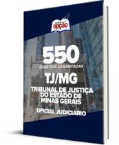 Caderno TJ-MG - Oficial Judiciário - 550 Questões Gabaritadas Caderno TJ-MG - Oficial Judiciário - 550 Questões Gabaritadas