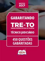 Caderno TRE-TO - Técnico Judiciário - 450 Questões Gabaritadas