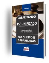 Caderno TSE Unificado - Técnico Judiciário - Área: Administrativa - 300 Questões Gabaritadas Caderno TSE Unificado - Técnico Judiciário - Área: Administrativa - 300 Questões Gabaritadas