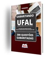 Caderno UFAL - Assistente em Administração - Técnico Administrativo em Educação (TAE) - 300 Questões Gabaritadas Caderno UFAL - Assistente em Administração - Técnico Administrativo em Educação (TAE) - 300 Questões Gabaritadas