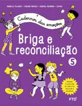 Cadernos das Emoções: Briga e reconciliação - Vol. 5 - FTD (PARADIDATICOS) Cadernos das Emoções: Briga e reconciliação - Vol. 5 - FTD (PARADIDATICOS)