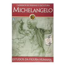Cadernos de Desenho - Michelangelo - Figura Humana