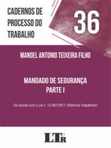 Cadernos de processo do trabalho - mandado de segurança - parte i - 2021 - vol. 36