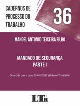 Cadernos de Processo do Trabalho N. 36: Mandado de Segurança - Parte 1 - LTR