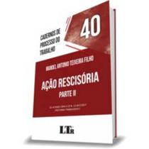 Cadernos de Processo do Trabalho Nº 40: Ação Rescisória Parte II - 01Ed/21 - LTR EDITORA