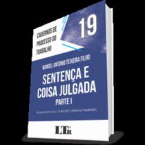 Cadernos de Processo do Trabalho: Sentença e Coisa Julgada - Parte I - Nº 19 - LTR