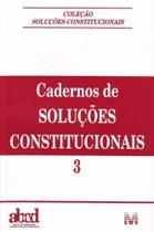Cadernos de Soluções Constitucionais - Vol. 03