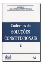 Cadernos De Soluções Constitucionais - Volume 2 - 1 Ed./2005