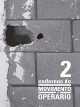 Cadernos do movimento operário - vol. 2