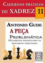 Cadernos práticos de xadrez 11 - A peça problemática