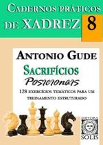 Cadernos práticos de xadrez 8 - Sacrifícios Posicionais