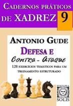 Cadernos práticos de xadrez 9 - Defesa e Contra-Ataque