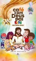 Café com deus pai kids 2025: meu super-herói - EDITORA VELOS