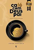 Café com Deus Pai livro Júnior Rostirola - Editora Vida Café com Deus Pai livro Júnior Rostirola - Editora Vida