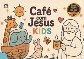 Café com Jesus Kids Café com Jesus Kids