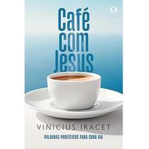 Café com Jesus: Palavras Proféticas Para Cada dia, Autor Vinícius Iracet