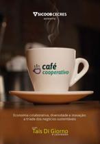 Cafe Cooperativo: Economia Colaborativa, Diversidade e Inovação: A Tríade dos Negócios Sustentáveis - ACTUAL EDITORA