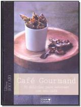 Cafe Gourmand - 30 Delicias P/ Saborear Com Cafe - Cook lovers