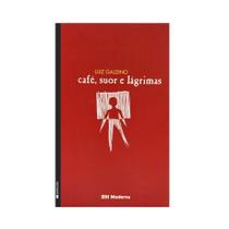 Café, Suor e Lágrimas - Coleção Veredas - Editora Moderna Café, Suor e Lágrimas - Coleção Veredas - Editora Moderna