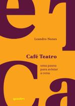 Café teatro - uma pausa para avistar a cena Café teatro - uma pausa para avistar a cena