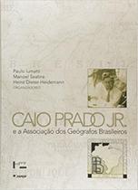 Caio Prado Junior e a Associação dos Geógrafos Brasileiros Caio Prado Junior e a Associação dos Geógrafos Brasileiros