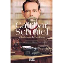 Cairbar Schutel - O Bandeirante do Espiritismo Cairbar Schutel - O Bandeirante do Espiritismo