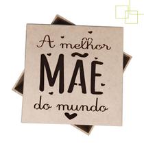 Caixa em MDF Dia das Mães a Melhor Mãe do Mundo 15x15x5 - Expresso da Madeira