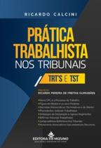 Calcini - Prática Trabalhista nos Tribunais - TRTs e TST - Editora Mizuno