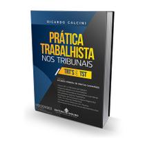 Calcini - Prática Trabalhista nos Tribunais - TRTs e TST - Editora Mizuno Calcini - Prática Trabalhista nos Tribunais - TRTs e TST - Editora Mizuno