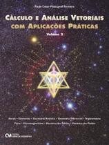Calculo E Analise Vetoriais Com Aplicacoes Praticas - Volume - 1 - CIENCIA MODERNA