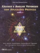 Calculo E Analise Vetoriais Com Aplicacoes Praticas - Volume - 1