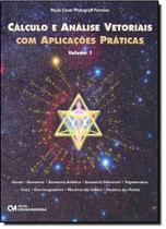 Cálculo e Análise Vetorial com Aplicações Práticas - Vol. I - CIENCIA MODERNA Cálculo e Análise Vetorial com Aplicações Práticas - Vol. I - CIENCIA MODERNA