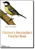 Cálculo e Aplicações: Funções Gerais - Vol.1